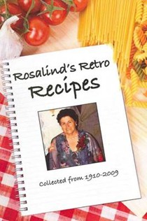 Rosalind's Retro Recipes: Collated from 1910-2009