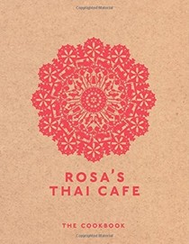 Rosa's Thai Cafe: The Cookbook