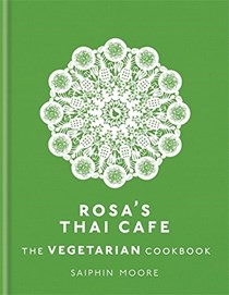 Rosa's Thai Café: The Vegetarian Cookbook