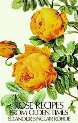 Rose Recipes From Olden Times