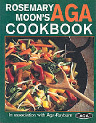 Rosemary Moon's New Aga Cookbook