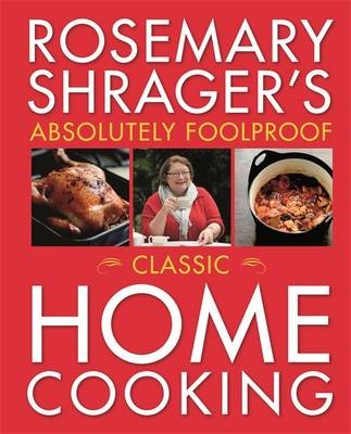 Rosemary Shrager's Absolutely Foolproof Food for Family & Friends