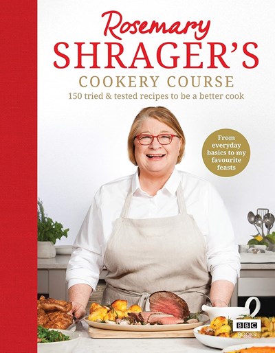 Rosemary Shrager’s Cookery Course: 150 Tried & Tested Recipes to Be a Better Cook