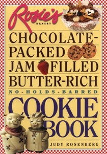 Rosie's Bakery Chocolate-Packed Jam-Filled Butter-Rich No-Holds-Barred Cookie Book