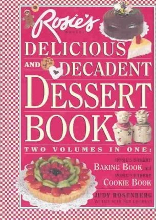 Rosie's Bakery Delicious and Decadent Dessert Book