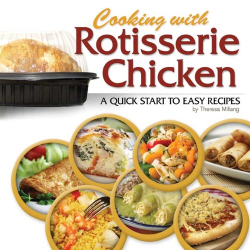 Rotisserie Chicken: A Quick Start to Easy Recipes