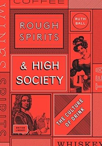 Rough Spirits & High Society: The Culture of Drink