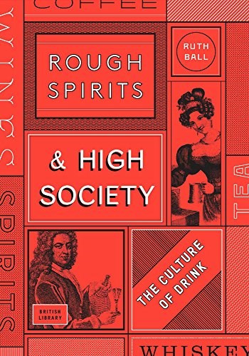 Rough Spirits & High Society: The Culture of Drink