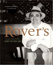Rover's: Recipes From Seattle's Chef In The Hat