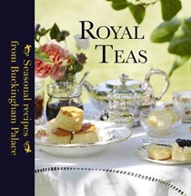 Royal Teas: Seasonal Recipes from Buckingham Palace