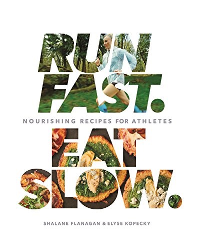 Run Fast. Eat Slow. : Nourishing Recipes for Athletes
