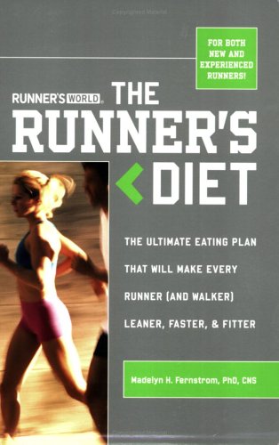 Runner's World - The Runner's Diet: The Ultimate Eating Plan That Will Make Every Runner Leaner, Faster, And Fitter