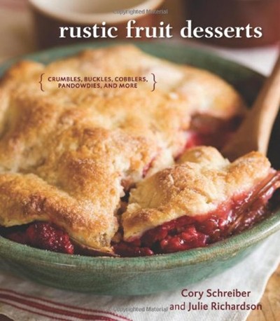 Rustic Fruit Desserts: Crumbles, Buckles, Cobblers, Pandowdies, and More
