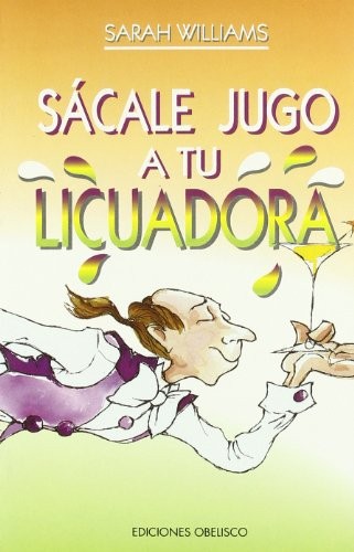 Sacale Jugo a Tu Licuadora