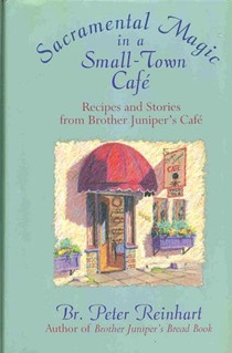Sacramental Magic in a Small-Town Café: Recipes and Stories from Brother Juniper's Café
