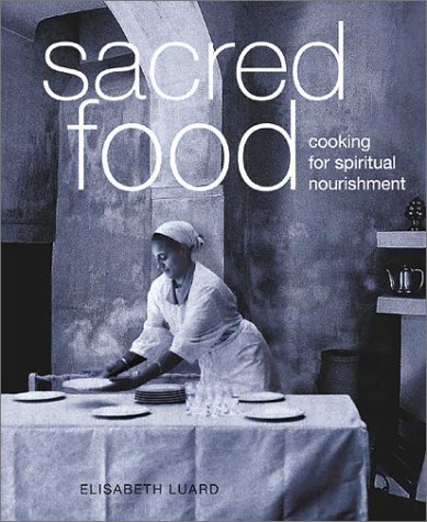Sacred Food: Cooking For Spiritual Nourishment