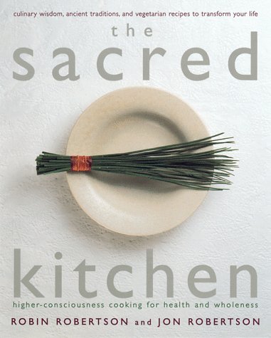 Sacred Kitchen: Higher-Consciousness Cooking for Health and Wholeness