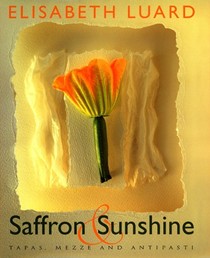 Saffron & Sunshine: Tapas, Mezze and Antipasti