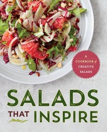 Salads That Inspire: A Cookbook of Creative Salads