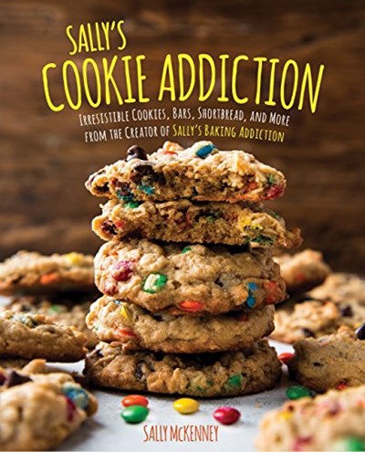 Sally's Cookie Addiction: Irresistible Cookies, Bars, Shortbread, and More