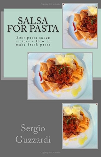 Salsa for Pasta: Best Pasta Sauce Recipes + How to Make Fresh Pasta