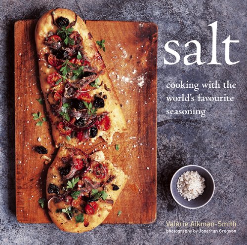 Salt: Cooking with the World's Favorite Seasoning