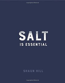 Salt Is Essential: And Other Things I Have Learned from 50 Years at the Stove