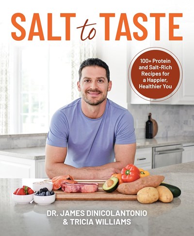 Salt to Taste: 100+ Protein and Salt Rich Recipes for a Happier, Healthier You