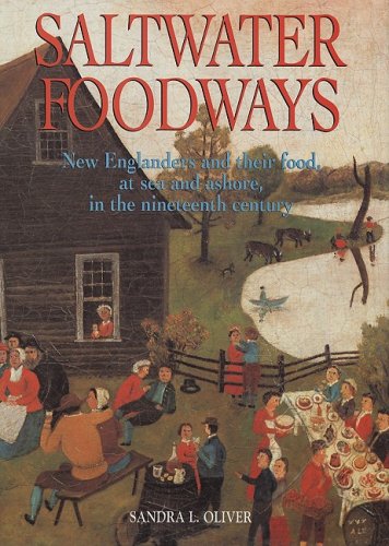 Saltwater Foodways: New Englanders and Their Food, at Sea and Ashore, in the Nineteenth Century