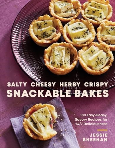 Salty, Cheesy, Herby, Crispy Snackable Bakes: 100 Easy-Peasy, Savory ...