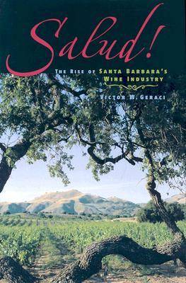 Salud!: The Rise of Santa Barbara's Wine Industry