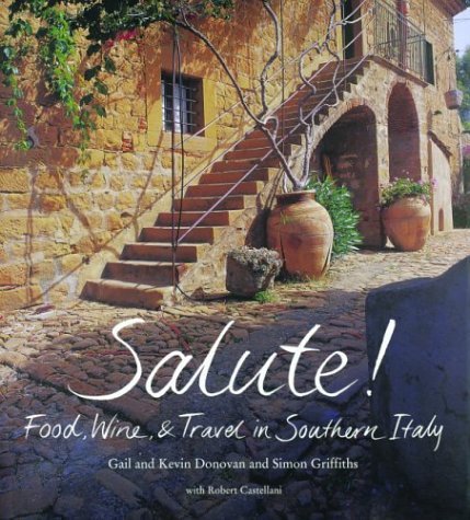 Salute!: Food, Wine and Travel in Southern Italy