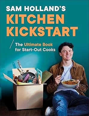 Sam Holland’s Kitchen Kickstart: Simple, Budget-Friendly Recipes for Beginner Cooks