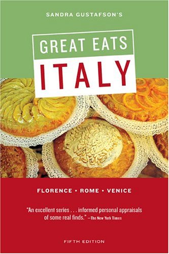 Sandra Gustafson's Great Eats Italy: Florence, Rome, Venice