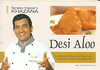 Sanjeev Kapoor's Khazana: Desi Aloo: A Collection of Delicious and Easy-to-Cook Recipes from India's Best-Selling Author