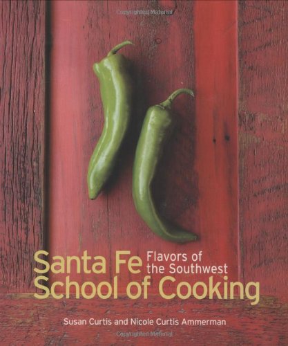Santa Fe School of Cooking: Flavors of the Southwest