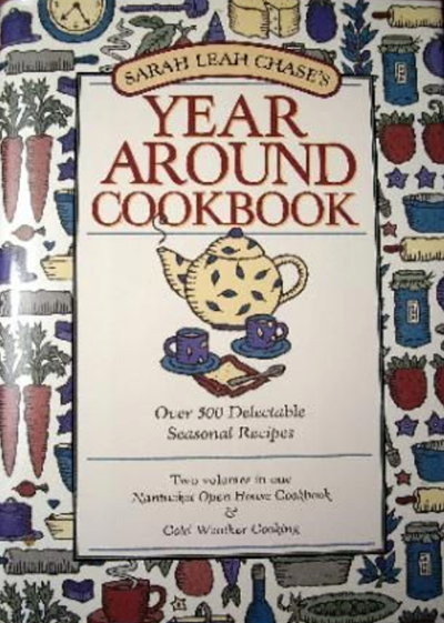 Sarah Leah Chase's Year Around Cookbook: Over 500 Delectable Seasonal Recipes