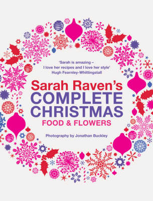 Sarah Raven's Complete Christmas: Food & Flowers