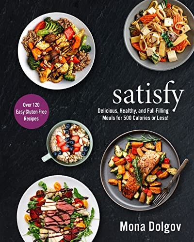Satisfy: Delicious, Healthy, and Full-Filling Meals for 500 Calories or Less!