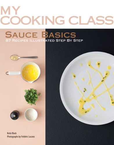 Sauce Basics: 82 Recipes Step by Step