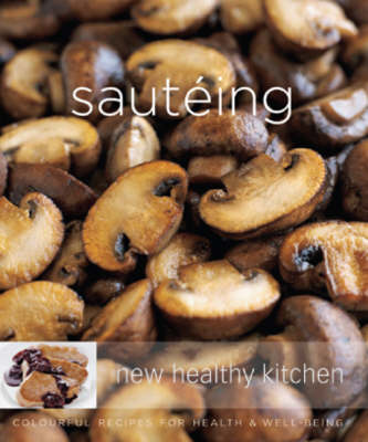 Sautéing: Colourful Recipes for Health and Well-being