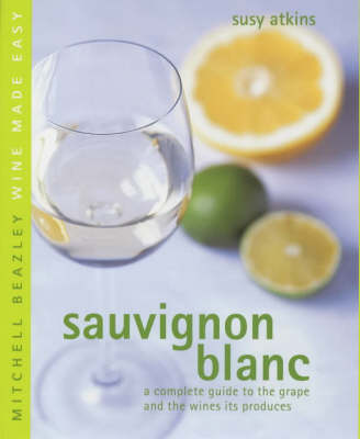 Sauvignon Blanc: A Complete Guide to Buying, Storing and Serving Wine
