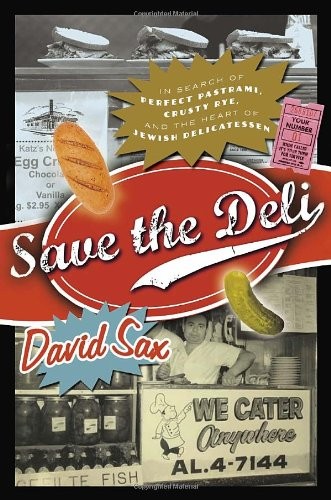 Save the Deli: In Search of Perfect Pastrami, Crusty Rye, and the Heart of Jewish Delicatessen
