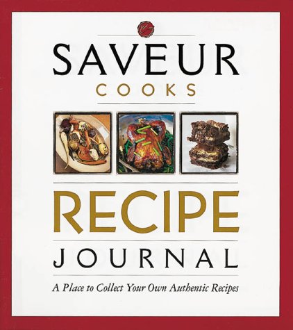 Saveur Cooks Recipes Journal: A Place to Collect Your Own Authentic Recipes