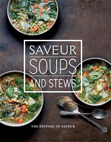 Saveur Soups and Stews