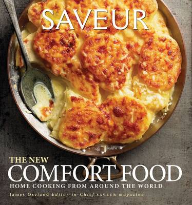 Saveur The New Comfort Food: Home Cooking from Around the World