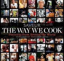 Saveur: The Way We Cook: Portraits of Home Cooks Around the World