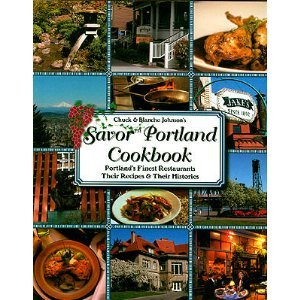 Savor Portland Oregon Cookbook: Portland's Finest Restaurants Their Recipes & Their Histories