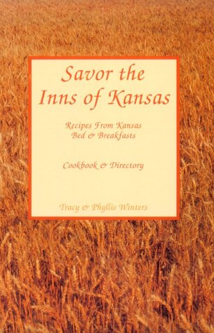 Savor the Inns of Kansas: Recipes from Kansas Bed & Breakfasts: Cookbook & Directory