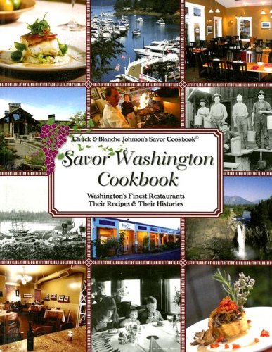Savor Washington Cookbook: Washington's Finest Restaurants Their Recipes & Their Histories